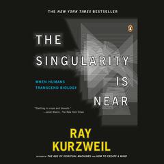 The Singularity Is Near: When Humans Transcend Biology Audiobook, by 