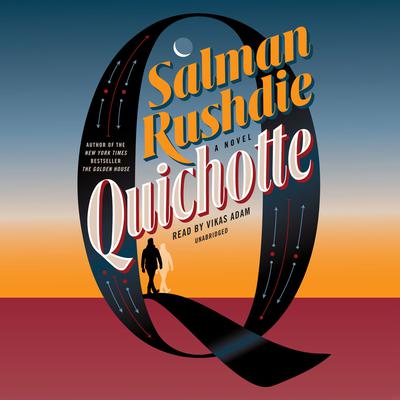 Quichotte: A Novel Audiobook, by Salman Rushdie