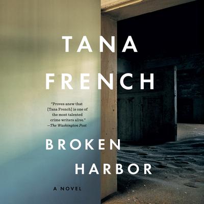 Broken Harbor: A Novel Audiobook, by Tana French