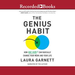 Genius Habit: How One Habit Can Radically Change Your Work and Your Life Audiobook, by Laura Garnett