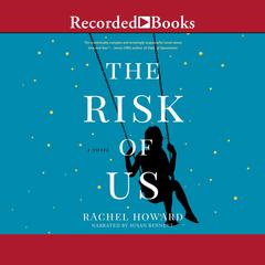 The Risk of Us Audiobook, by Rachel Howard