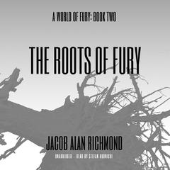 The Roots of Fury Audiobook, by Jacob Alan Richmond