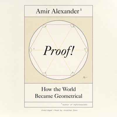 Proof!: How the World Became Geometrical Audiobook, by Amir Alexander