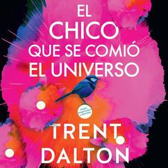 Boy Swallows Universe chico que se comió el universo, El (SPA): Una novella Audiobook, by Trent Dalton