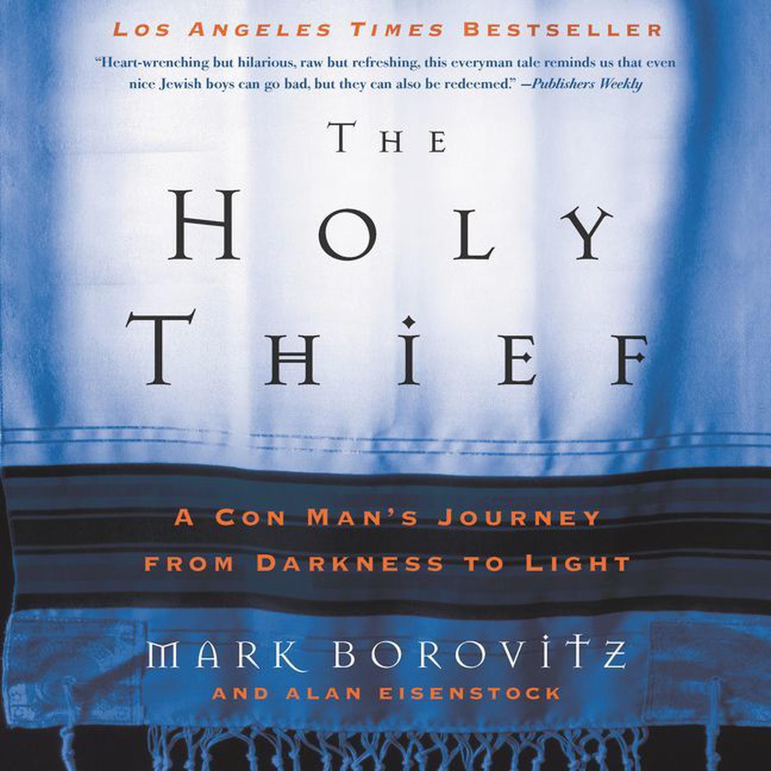 The Holy Thief: A Con Mans Journey from Darkness to Light Audiobook, by Mark Borovitz