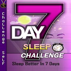 7-Day Sleep Challenge Audiobook, by Challenge Self