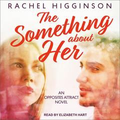 The Something about Her Audiobook, by Rachel Higginson