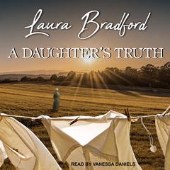 A Daughter’s Truth Audiobook, by Laura Bradford