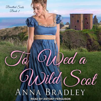 To Wed a Wild Scot Audiobook, by Anna Bradley