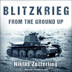 Blitzkrieg: From the Ground Up Audiobook, by Niklas Zetterling