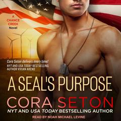 A SEAL’s Purpose Audiobook, by Cora Seton