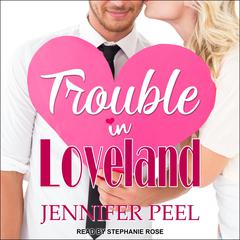 Trouble in Loveland Audiobook, by Jennifer Peel