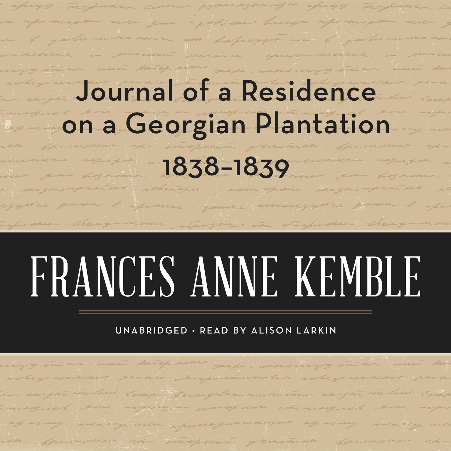 Journal of a Residence on a Georgian Plantation, 1838–1839 Audiobook, by Frances Anne Kemble