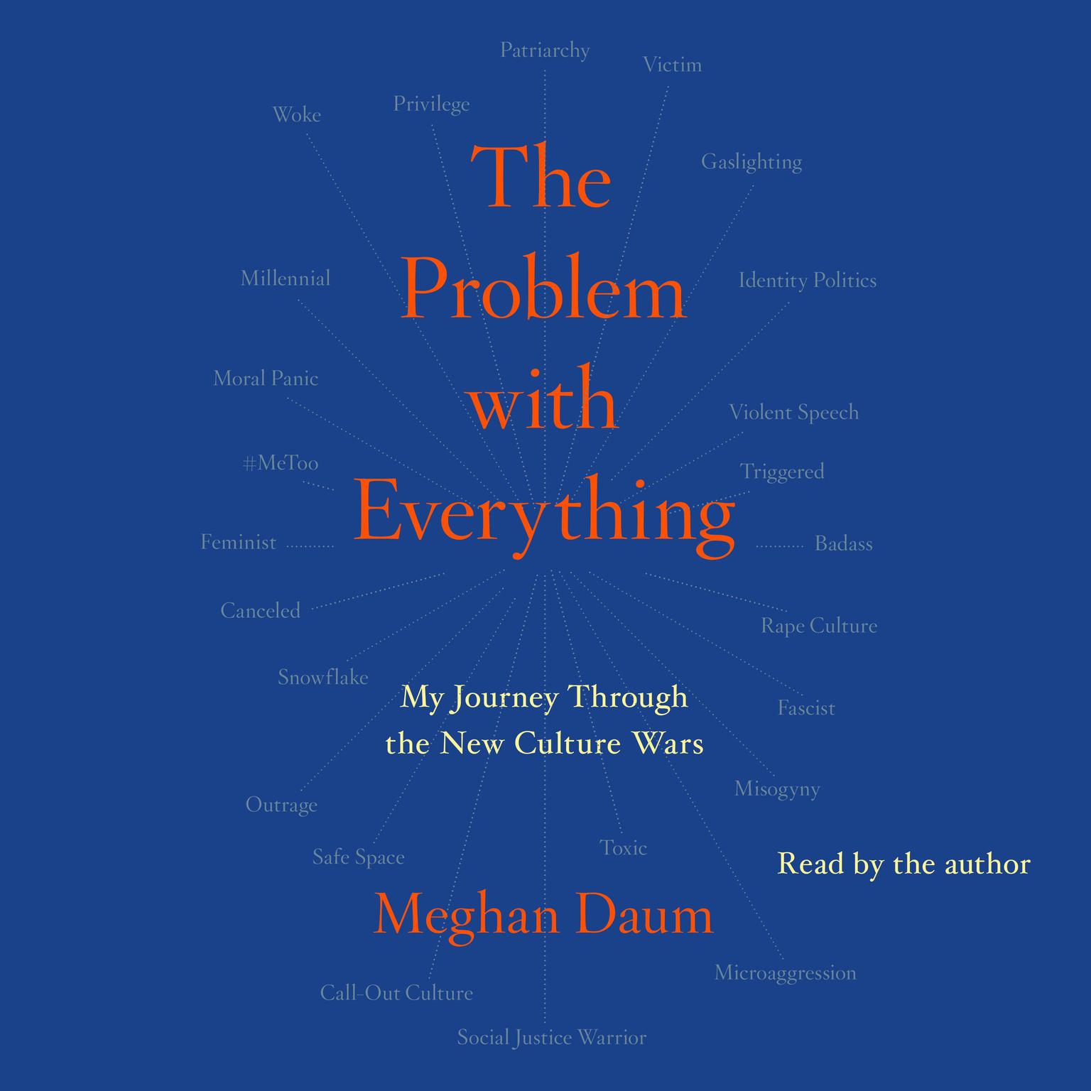 The Problem with Everything: My Journey Through the New Culture Wars Audiobook, by Meghan Daum