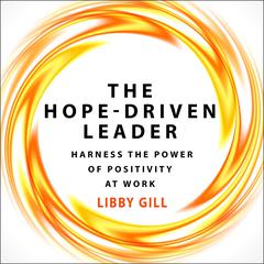 The Hope-Driven Leader: Harness the Power of Positivity at Work Audiobook, by 