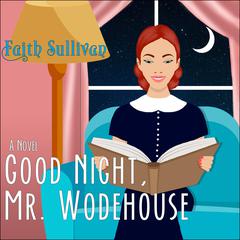 Good Night, Mr. Wodehouse: A Novel Audiobook, by Faith Sullivan