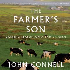 The Farmers Son: Calving Season on a Family Farm Audiobook, by John Connell