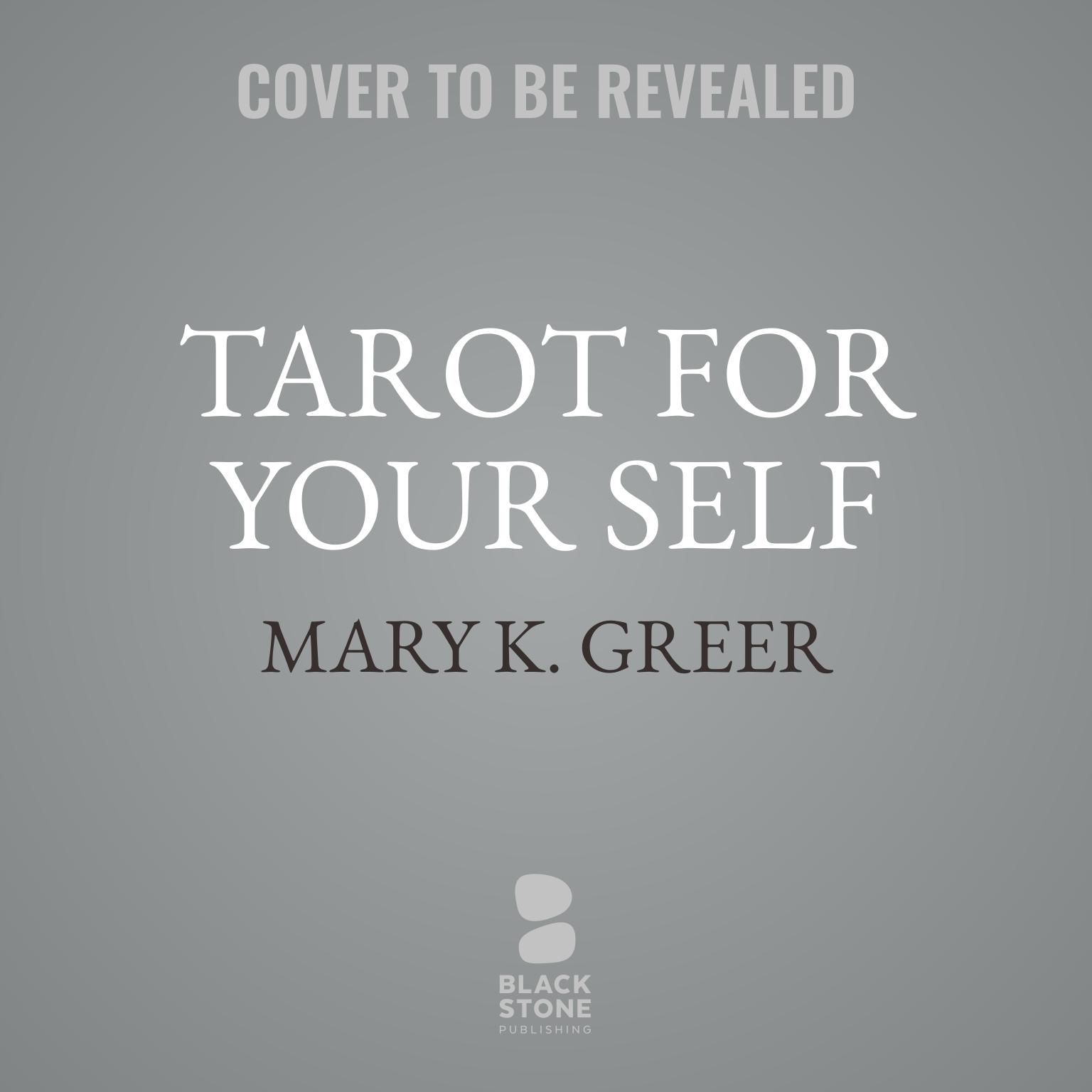 Tarot for Your Self: A Workbook for the Inward Journey (35th Anniversary Edition) Audiobook, by Mary K. Greer