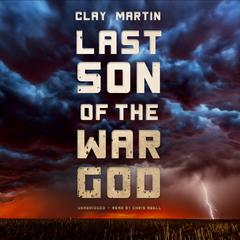 Last Son of the War God Audiobook, by Clay Martin