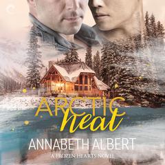Arctic Heat Audiobook, by Annabeth Albert