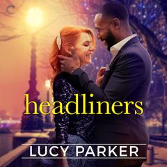 Headliners Audiobook, by Lucy Parker