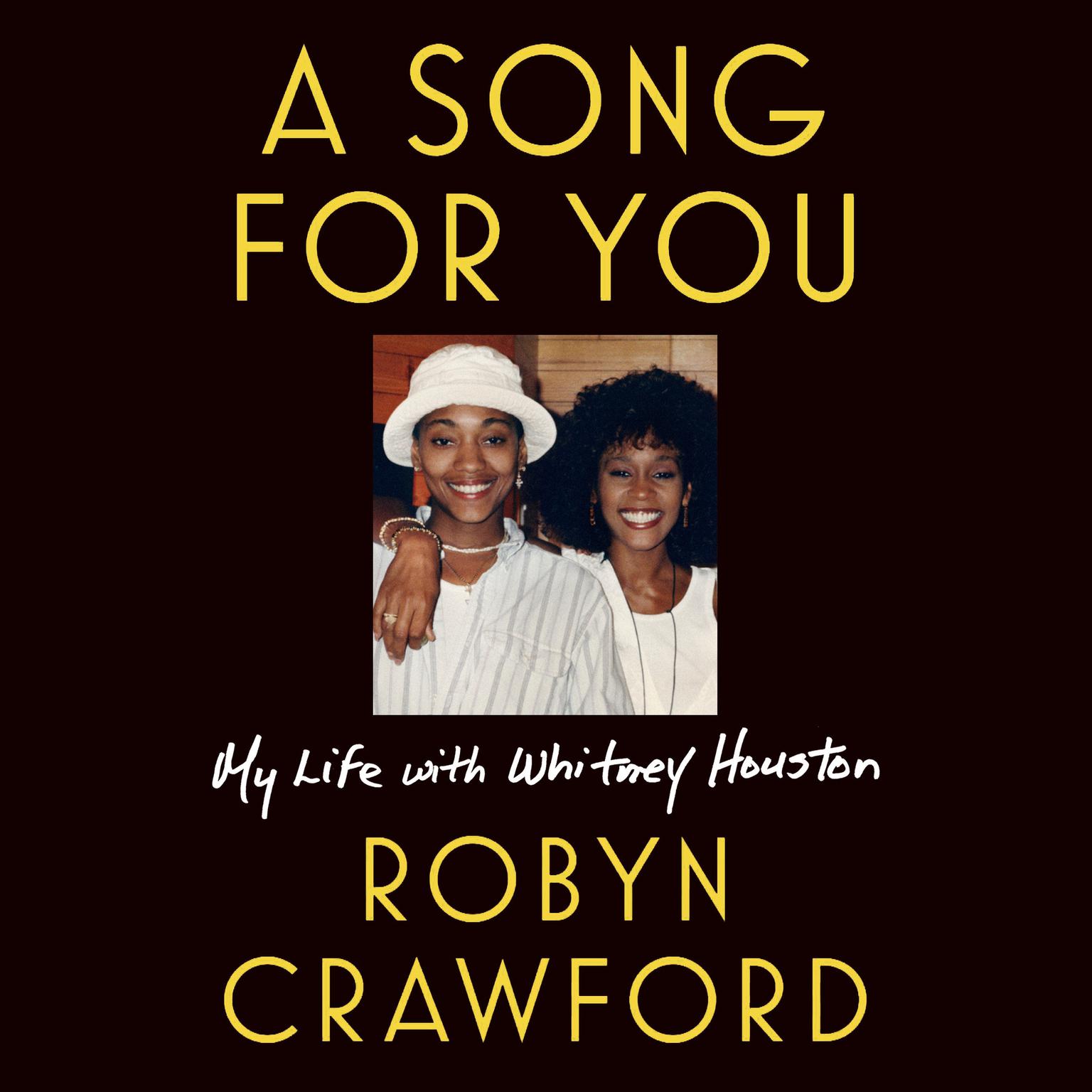 A Song for You: My Life with Whitney Houston Audiobook, by Robyn Crawford