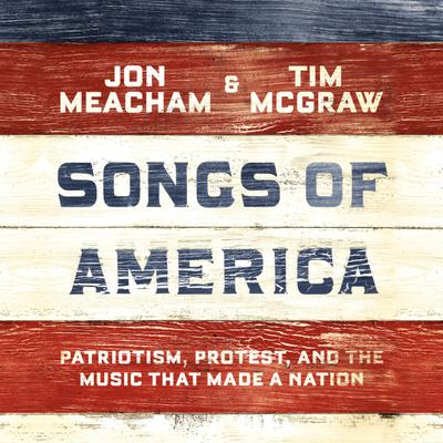 Songs of America: Patriotism, Protest, and the Music That Made a Nation Audiobook, by 