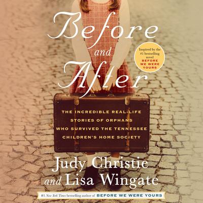 Before and After: The Incredible Real-Life Stories of Orphans Who Survived the Tennessee Children's Home Society Audiobook, by Lisa Wingate