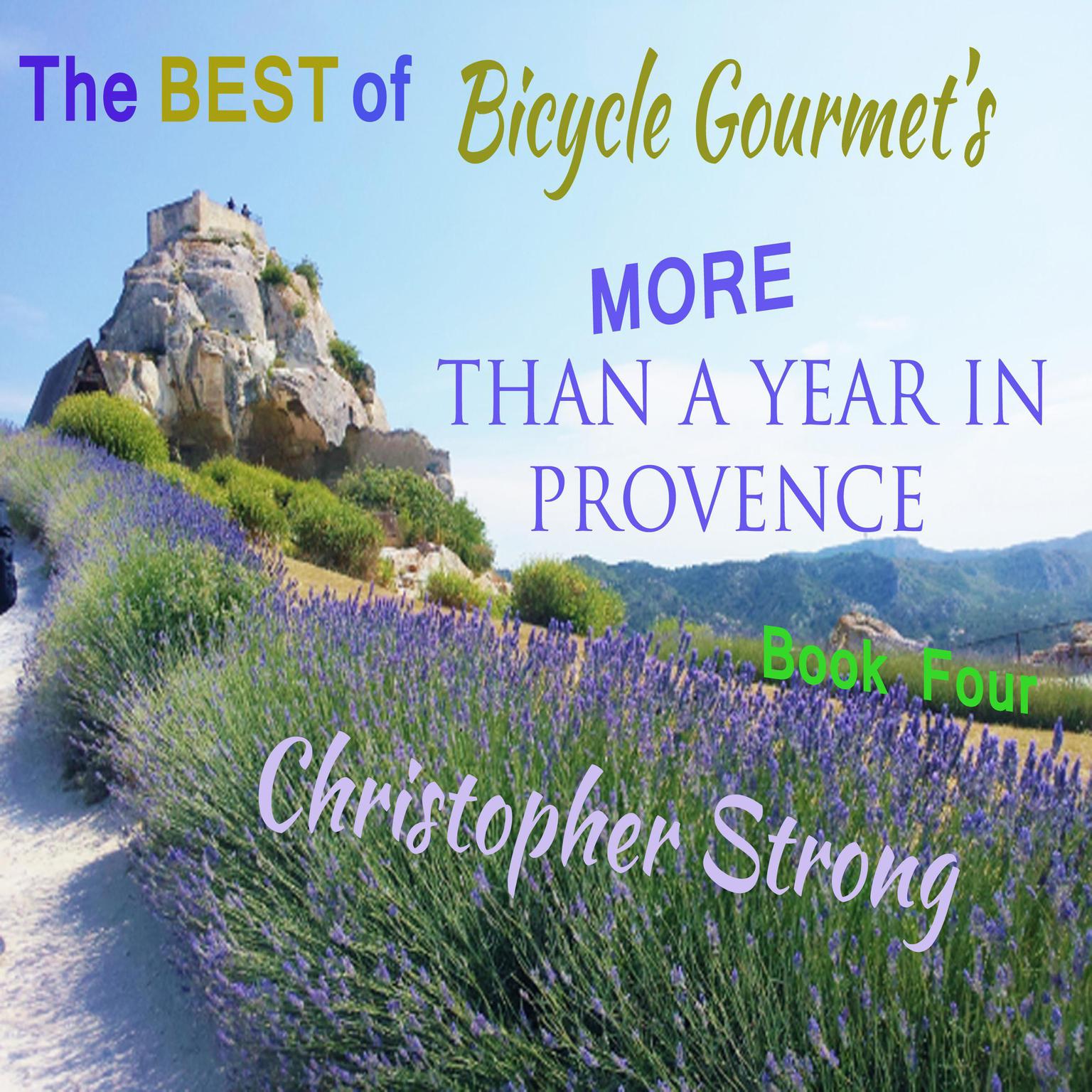 The Best of Bicycle Gourmets - More Than a Year in Provence - Book Four Audiobook, by Christopher Strong