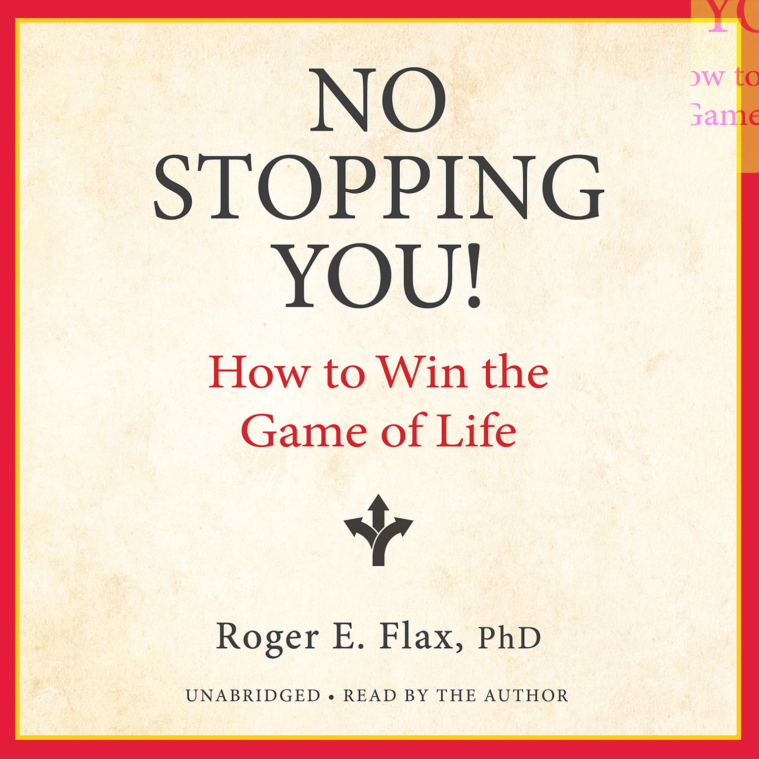 No Stopping You!: How to Win the Game of Life Audiobook, by Roger E. Flax