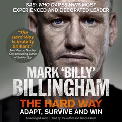 The Hard Way: Adapt, Survive and Win Audiobook, by Mark 'Billy’ Billingham