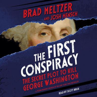 The First Conspiracy (Young Readers Edition): The Secret Plot to Kill George Washington Audiobook, by Brad Meltzer