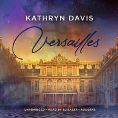 Versailles Audiobook, by Kathryn Davis