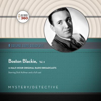 Boston Blackie, Vol. 3 Audiobook, by Black Eye Entertainment