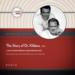 The Story of Dr. Kildare, Vol. 1 Audiobook, by Black Eye Entertainment