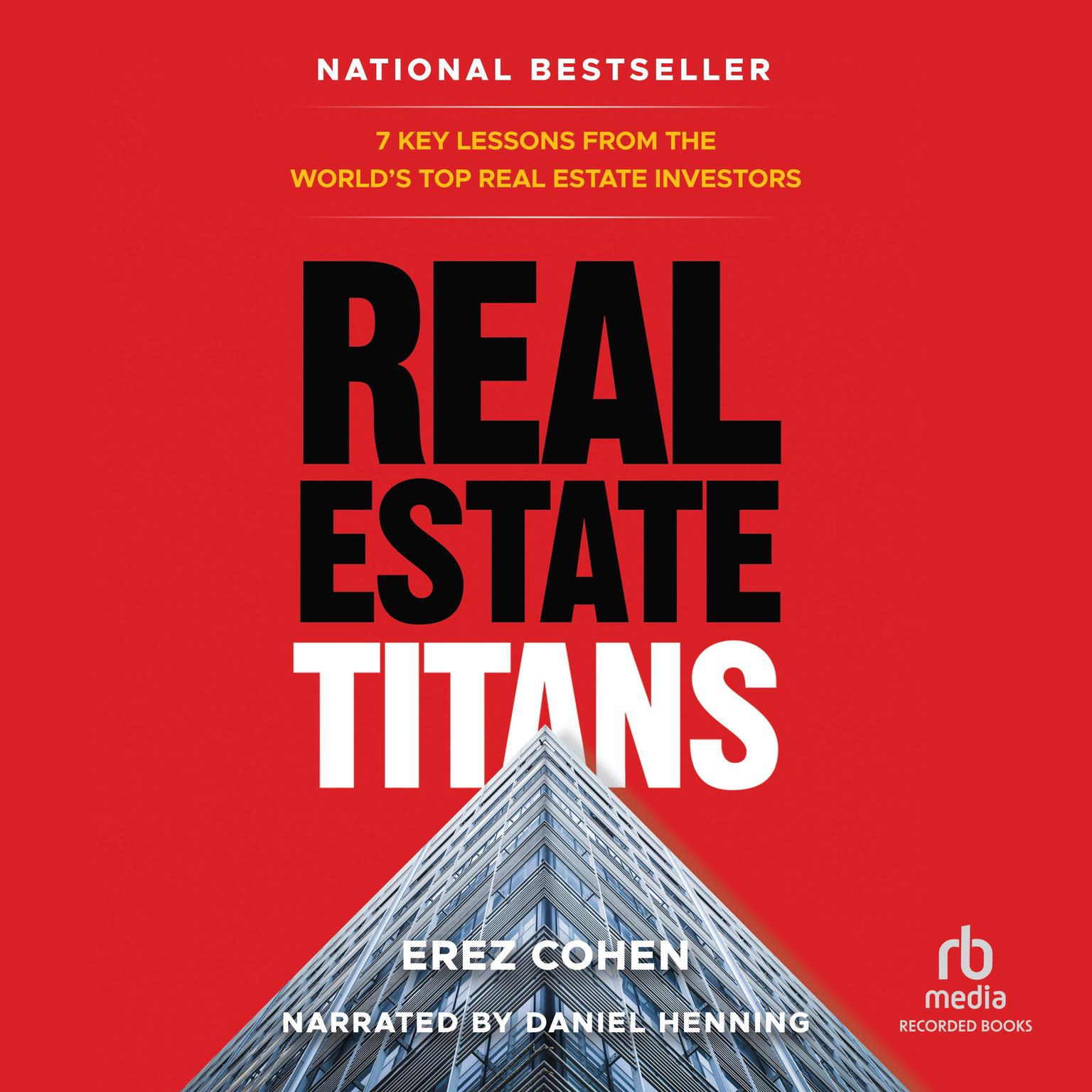 Real Estate Titans: 7 Key Lessons from the Worlds Top Real Estate Investors Audiobook, by Erez Cohen