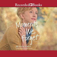Moments We Forget Audiobook, by Beth K. Vogt