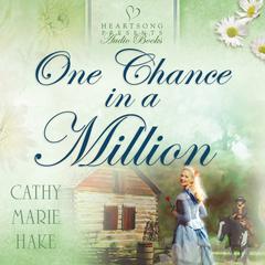 One Chance in a Million Audiobook, by Cathy Marie Hake