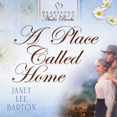 A Place Called Home Audiobook, by Janet Lee Barton