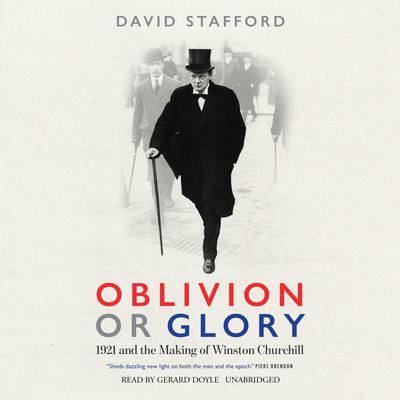 Oblivion or Glory: 1921 and the Making of Winston Churchill Audiobook, by 