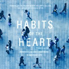 Habits of the Heart, Updated Edition: Individualism and Commitment in American Life Audiobook, by Robert N. Bellah