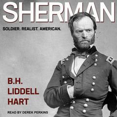 Sherman: Soldier, Realist, American Audiobook, by B.H. Liddell Hart