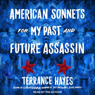 American Sonnets for My Past and Future Assassin Audiobook, by Terrance Hayes