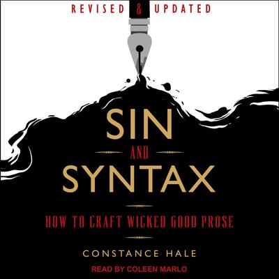 Sin and Syntax: How to Craft Wicked Good Prose Audiobook, by Constance Hale