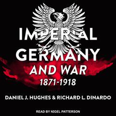 Imperial Germany and War, 1871-1918 Audiobook, by 