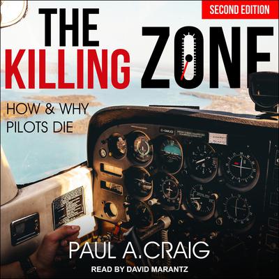 The Killing Zone, 2nd edition: How and Why Pilots Die Audiobook, by Paul A. Craig