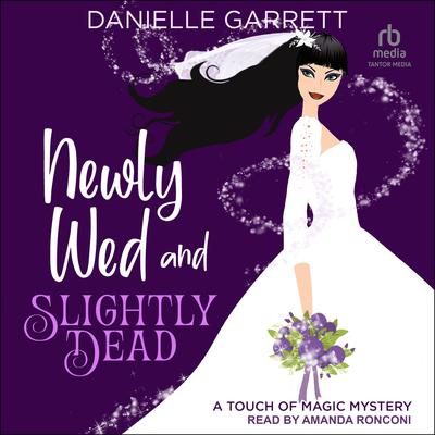 Newly Wed and Slightly Dead Audiobook, by Danielle Garrett