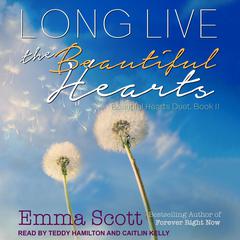 Long Live the Beautiful Hearts Audiobook, by Emma Scott
