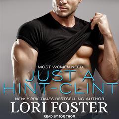 Just A Hint - Clint Audiobook, by Lori Foster