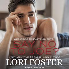 Say No to Joe? Audiobook, by Lori Foster
